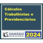 Extensão - Cálculos Trabalhistas e Previdenciários (DAMÁSIO 2024)